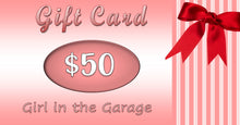 Load image into Gallery viewer, Girl in the Garage Gift Card
